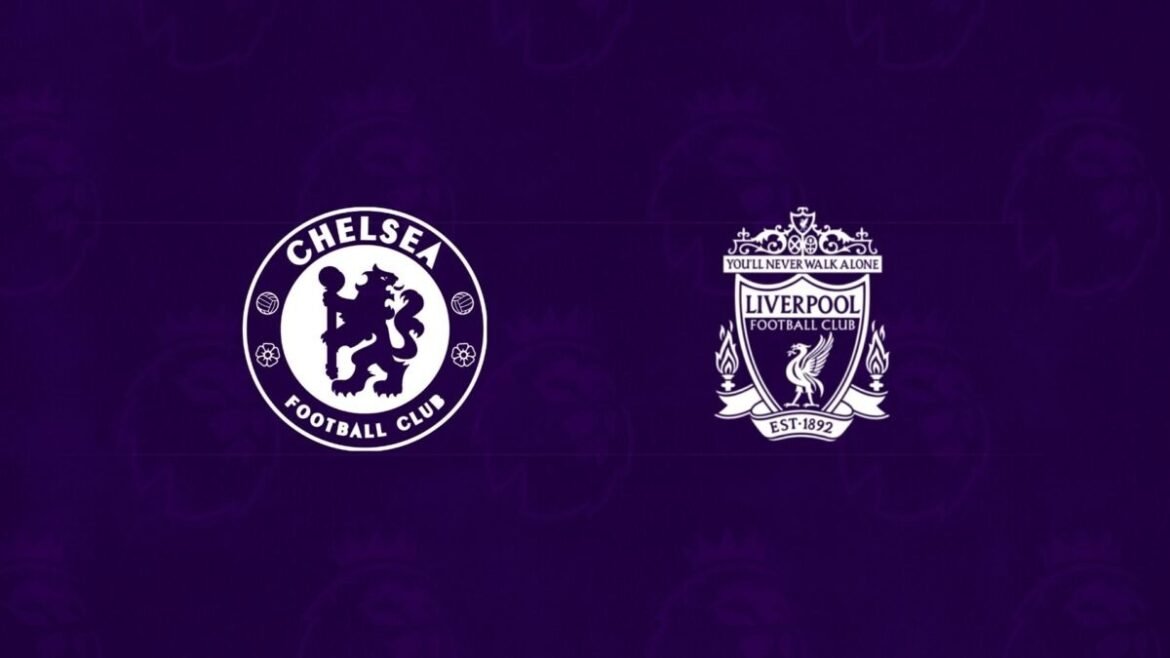 Chelsea vs liverpool: match preview